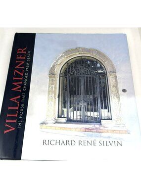 Villa Mizner The House That Changed Palm Beach *SIGNED* Florida Richard Silvin